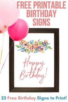 a birthday sign with balloons in front of it and the words free printable birthday signs