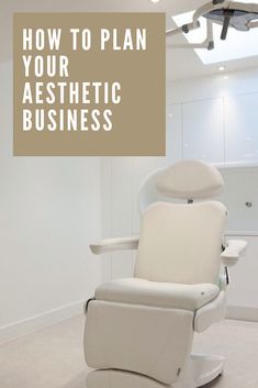 a white chair with the words how to plan your aesthetic business