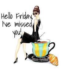 a watercolor painting of a woman sitting on a coffee cup with the words hello friday, i've missed you