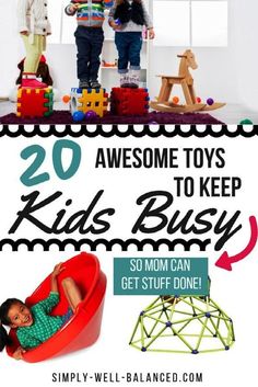 two children playing with toys and text overlay reads 20 awesome toys to keep kids busy so mom can get stuff done