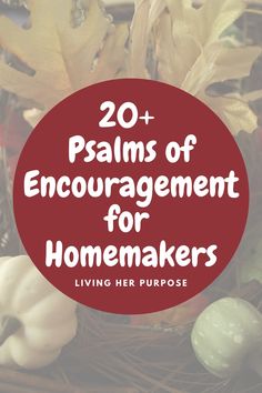 a basket filled with leaves and flowers that says 20 palms of encouragement for homemakers living her purpose