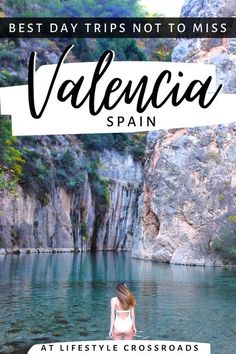 a woman standing in the water with text overlay that reads best day trips not to miss valenca spain