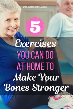 an older woman sitting on the floor with her legs crossed and text that reads 5 exercises you can do at home to make your bones stronger