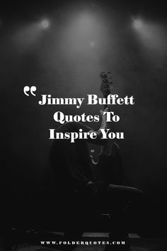 Jimmy Buffett Quotes To Inspire You Jimmy Buffett Songs, Jimmy Buffet Lyrics, Jimmy Buffet Tattoo Ideas, Jimmy Buffet Tattoo, Jimmy Buffett Tattoo Ideas, Jimmy Buffett Tattoo, Jimmy Buffet Quotes, Jimmy Buffett Lyrics