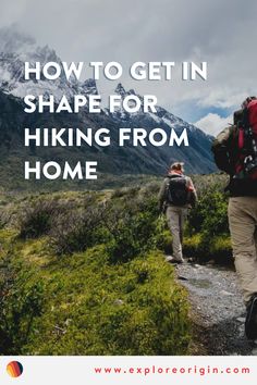 two people hiking up a trail with the words how to get in shape for hiking from home