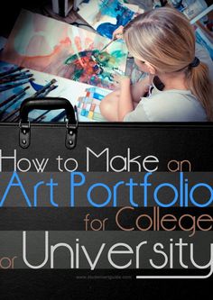 the cover of how to make an art portfolio for college or university, with a girl painting