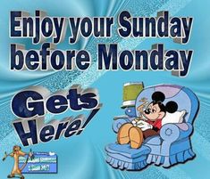 an advertisement for mickey mouse's get here campaign with the caption enjoy your sunday before monday gets here