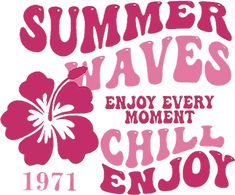 the words summer waves enjoy every moment chill enjoy on a white background with pink flowers