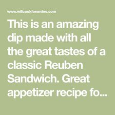 the words, this is an amazing dip made with all the great tastes of a classic reuben sandwich great appetizer recipe to