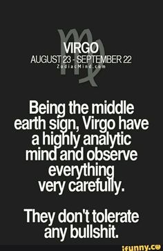 a black and white photo with the quote being the middle earth sign, virgo have a highly observe