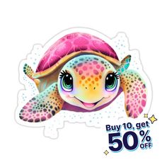 a turtle sticker with the words buy 10 get 50 % off