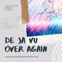 De Ja Vu Over Again: Short Story Prompt, 10.2019 - Once Upon a Time & Happily Ever After Deja Vu Meaning, Short Story Prompts, Story Prompt, Up Party, Story Prompts, Deja Vu, Link Up, Short Story