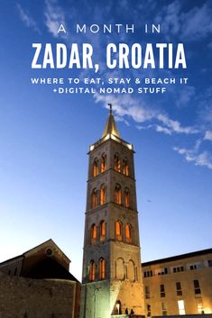 a tall clock tower with the words, a month in zadar croatia