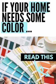 someone is holding up some color samples and the words, if your home needs some color read this