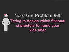 a girl with a cat on her head and the words nerd girl problem 66 trying to decide which personal characters to name your kids after