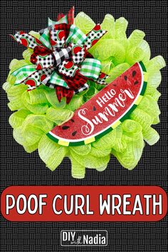 a watermelon wreath with the words poof curl wreath