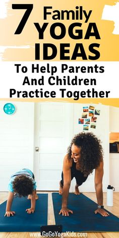 a woman and child doing yoga poses with the title 7 family yoga ideas to help parents and children practice together