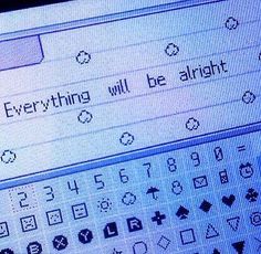 a computer screen with the words everything will be alright written in cursive writing