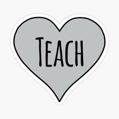 a heart shaped sticker with the word teach in black ink on it's side