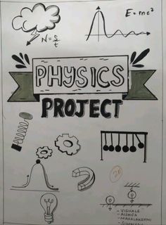 the physics project is written on a piece of paper with doodles and symbols around it