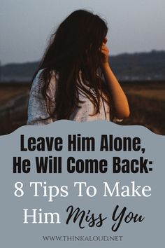 He Will Come Back, Come Back Quotes, Leave Him Alone, Make Him Chase You, Make Him Miss You, Best Marriage Advice, Want You Back, Addicted To You, Getting Him Back