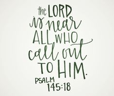 the lord is near all who call out to him, and he will not be able to