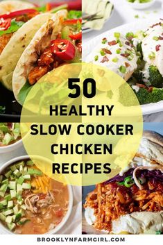 the words 50 healthy slow cooker chicken recipes are overlaid with images of different foods