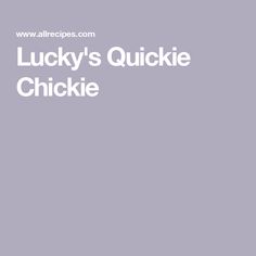 the lucky's quickie chickie recipe is shown in white and grey colors