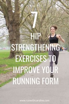 a woman running down a path with the words 7 hip strength exercises to improve your running form