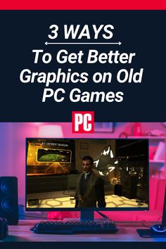 the cover of 3 ways to get better graphics on old pc games, with an image of a man standing in front of a computer screen