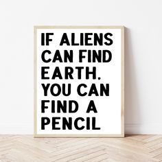 a black and white poster with the words if aliens can find earth, you can find a pencil