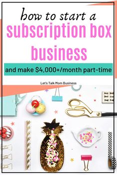 the cover of how to start a subscription box business and make $ 4, 000 / month part - time