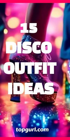 a person's feet with the words 15 disco outfit ideas