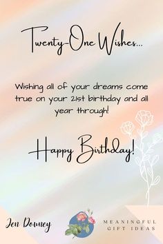 a birthday card with the words twenty one wishes wishing all of your dreams come true on your 21st birthday and all year through