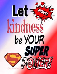 a poster with the words let kindness be your super power