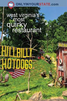 an advertisement for the west virginia's most quirky restaurant, which is located on hillbilly hotdogs