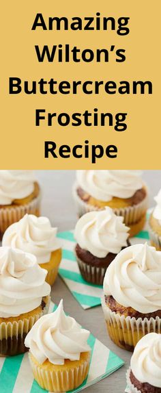 some cupcakes with white frosting on them and the words amazing witton's buttercream frosting recipe