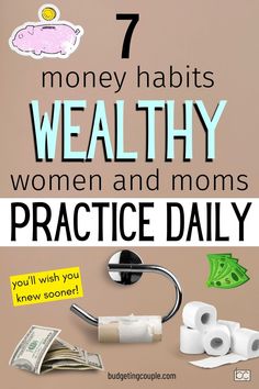 the words 7 money habitts, healthy women and moms practice daily with toilet paper