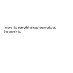 a white background with the words i move like everything is gonea workout because it is