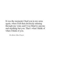 the better man project quote on white background with black and white image in center, text reads it was the moments i had in my arms again, when i felt that electricity running through