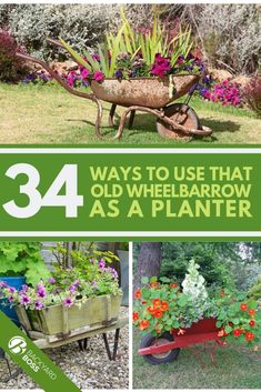 an old wheelbarrow with flowers in it and the words 34 ways to use that old wheelbarrow as a planter