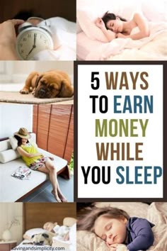 a collage of photos with the words 5 ways to earn money while you sleep