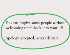 a green speech bubble with the words you can forgive some people without welcoming them back into your life