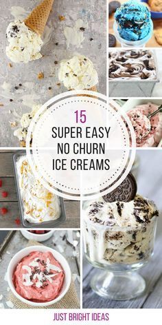 different ice creams and desserts with the words super easy no churn ice creams