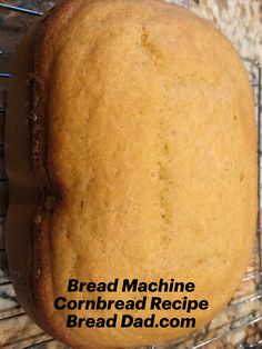 bread machine cornbread recipe bread dad com