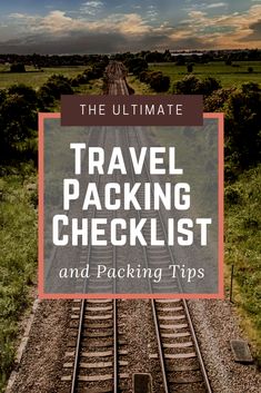 the ultimate travel packing checklist and packing tips for traveling with no time to waste