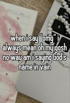 a notepad with the words when i say omg, always mean oh my gosh no way am saying god's name in vain