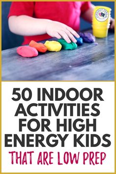 a child playing with toys on the table and text overlay reads 50 indoor activities for high energy kids that are low prep