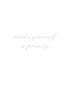 the words make yourself priority are written in pink