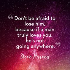 Steve Harvey Quotes, He Is, Good Relationship Quotes, Steve Harvey, Good Advice, Relationship Advice